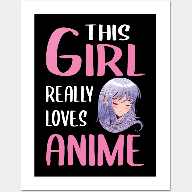 Womens Anime Girl Gift This Girl Really Loves Anime Wall Art by TheTeeBee